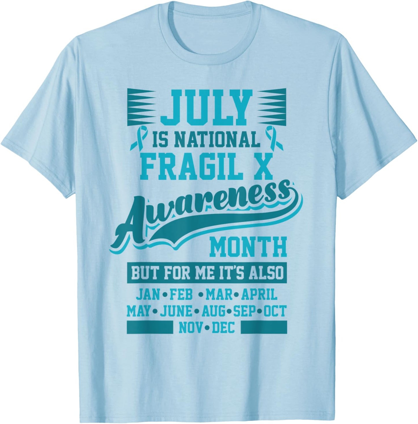 Fragile X Awareness Month National Awareness Every Day T-Shirt - T-Shirt | Light Blue
