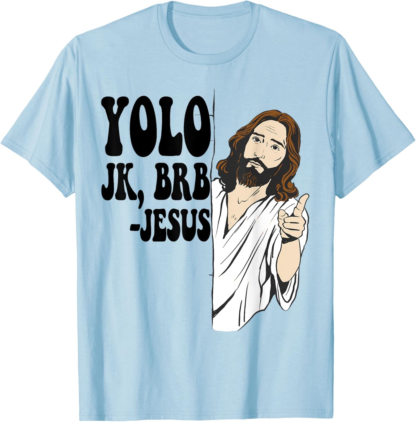 YOLO JK BRB JESUS Funny Resurrection Christians Easter Day T-Shirt - T-Shirt | Light Blue
