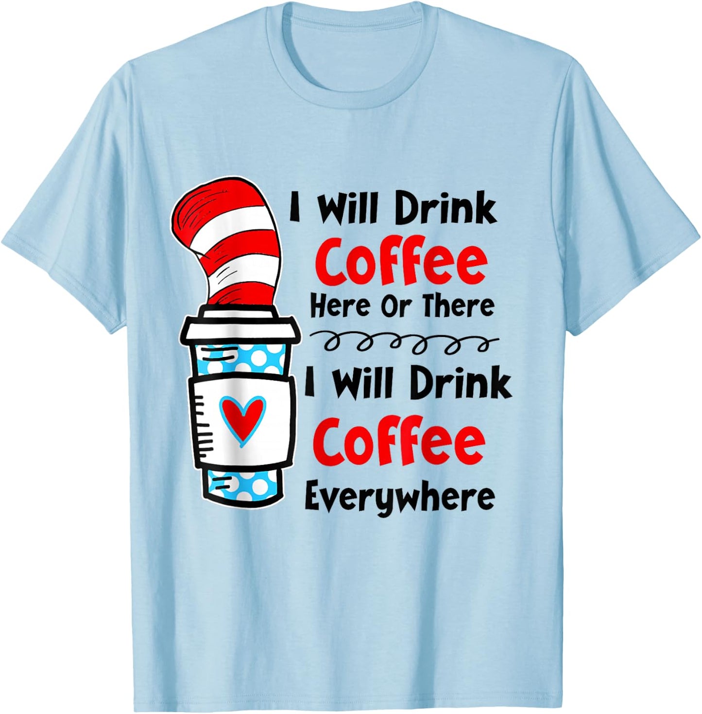 Teaching I Will Drink Coffee Here Or There Funny Teacher T-Shirt - T-Shirt | Light Blue