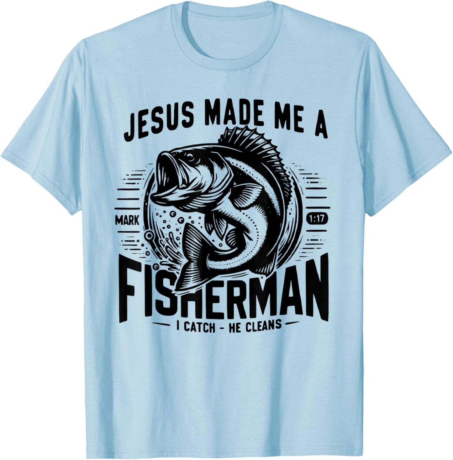 Jesus Made Me A Fishermen T-Shirt - T-Shirt | Light Blue
