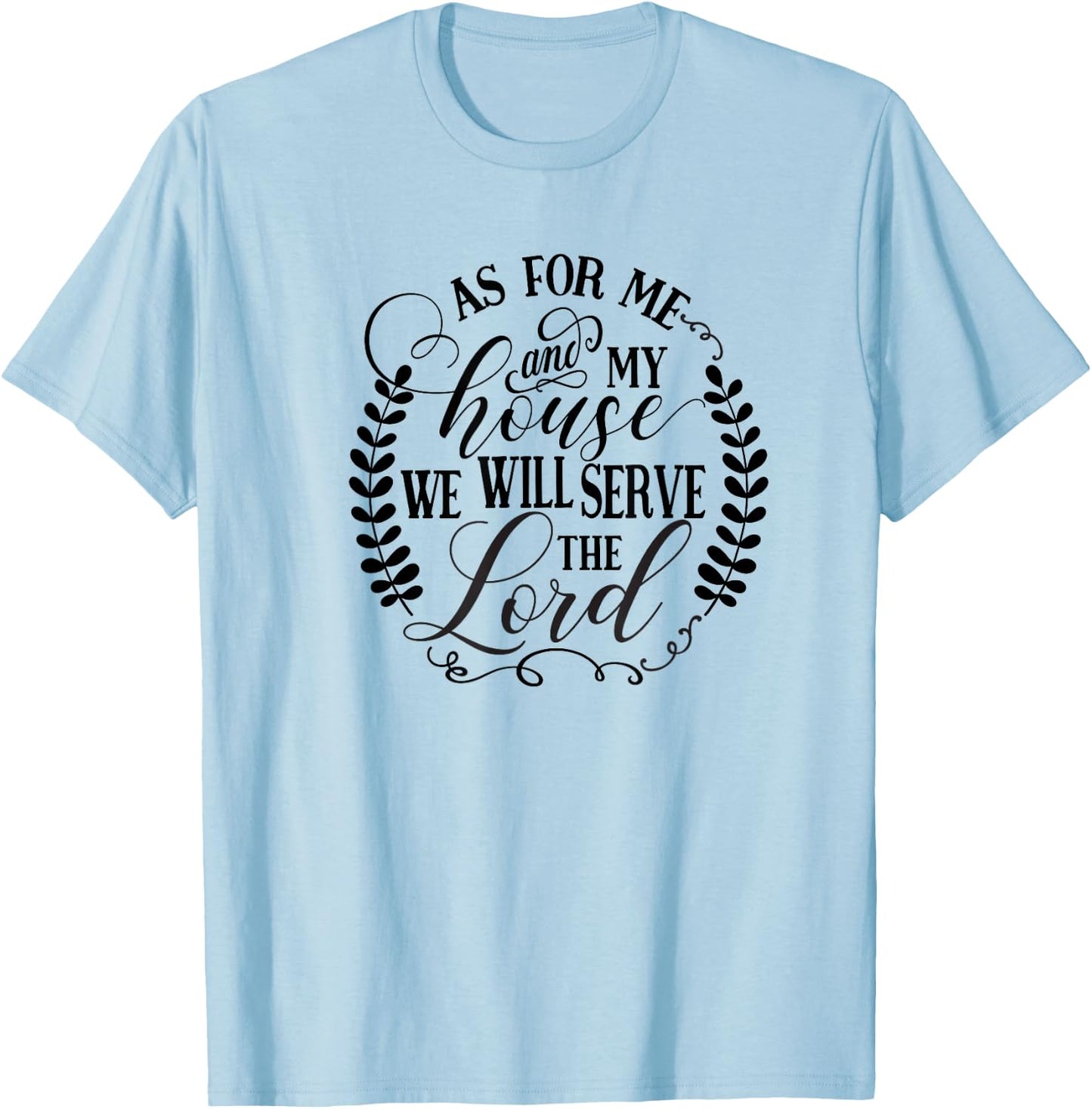 As For Me and My House We Will Serve the Lord T-Shirt - T-Shirt | Light Blue