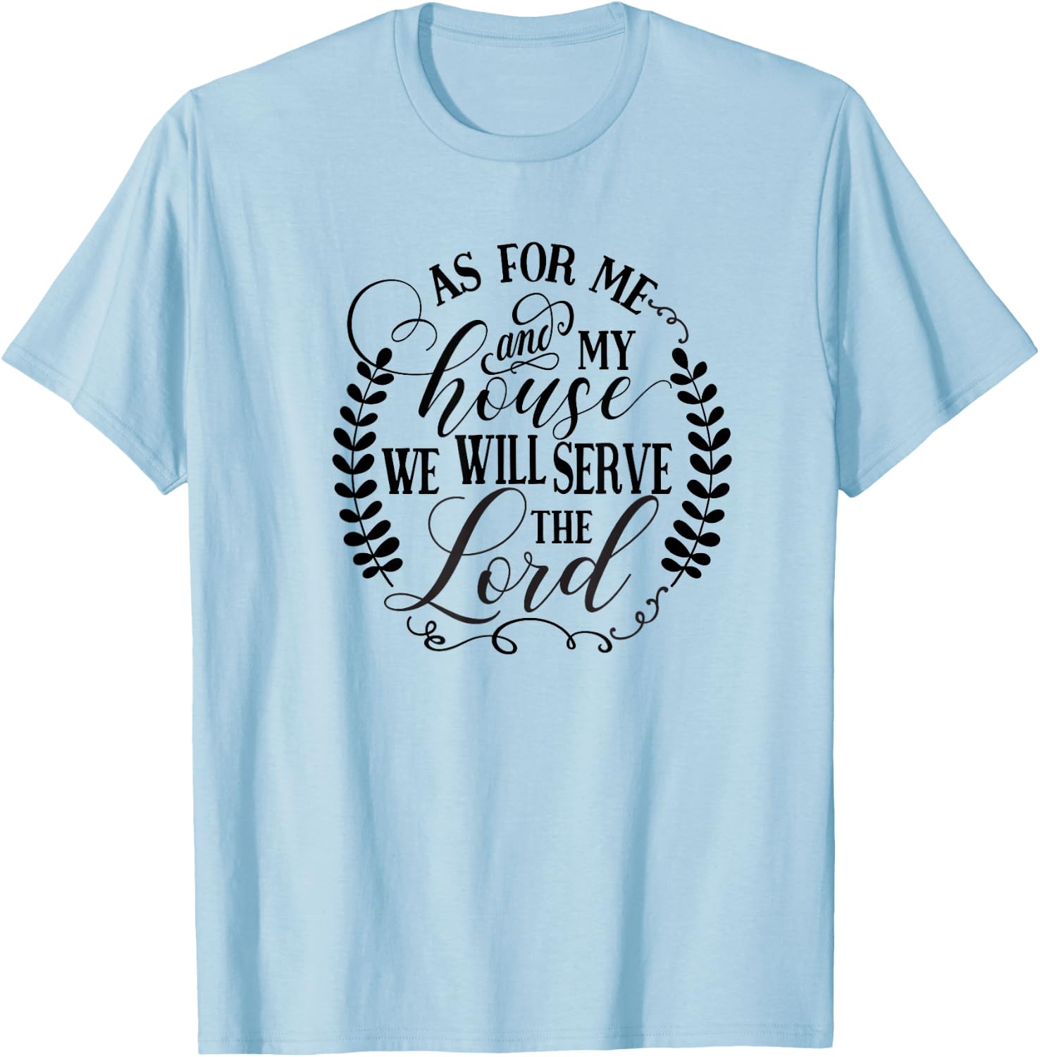 As For Me and My House We Will Serve the Lord T-Shirt - T-Shirt | Light Blue