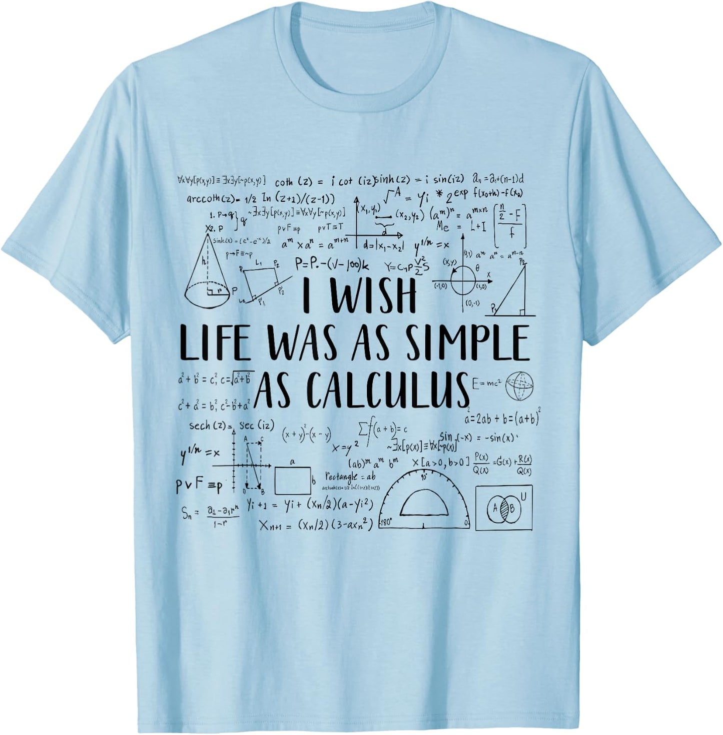 I Wish Life Was As Simple As Calculus Funny Math Lover T-Shirt - T-Shirt | Light Blue