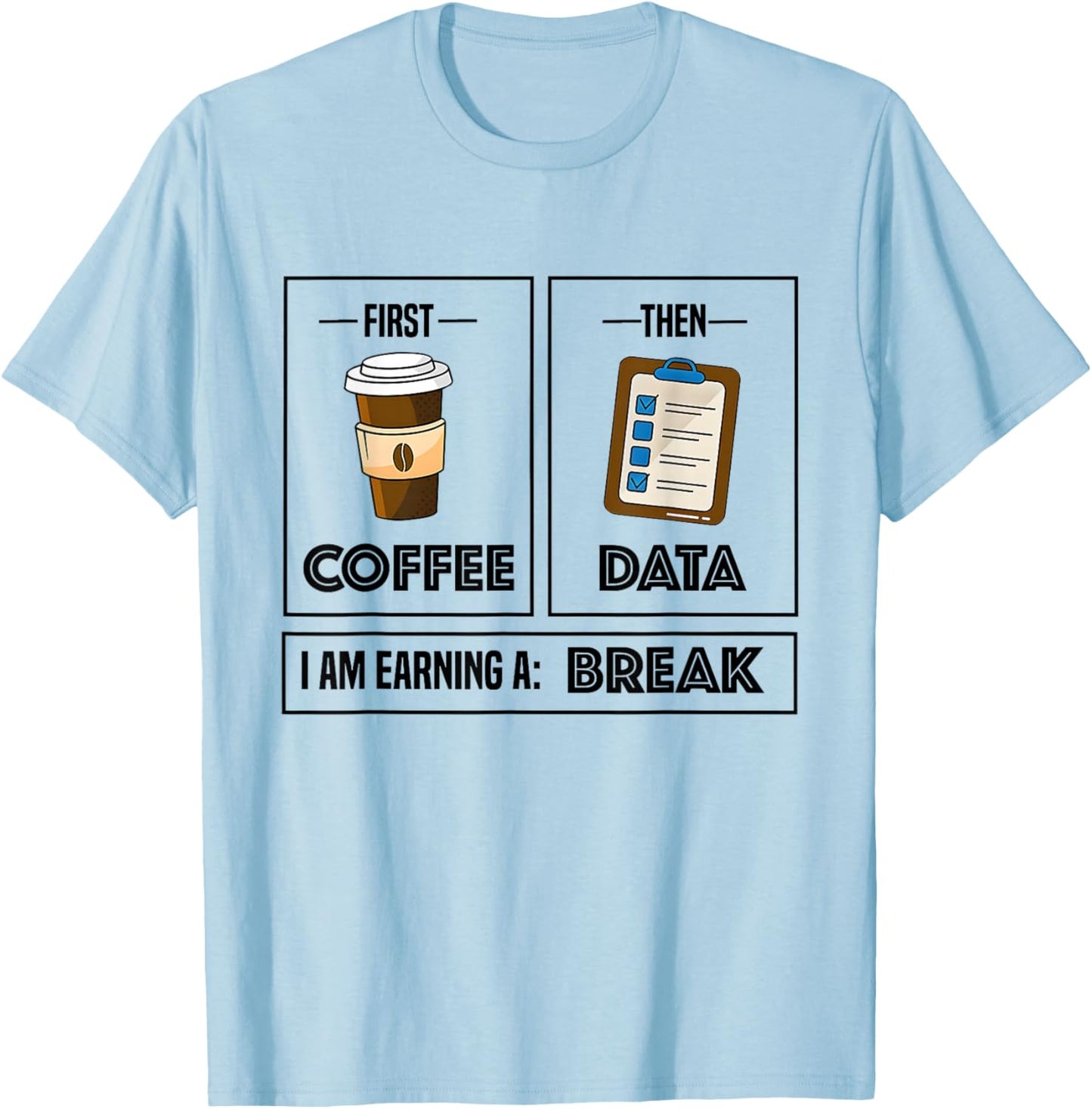 First Coffee Then Data Earning A Break Coffee Sped Teacher T-Shirt - T-Shirt | Light Blue