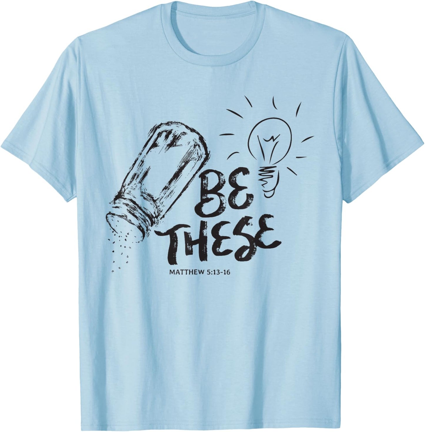 Be These Salt Light - Christian Faith Bible Verse Quote T-Shirt - T-Shirt | Light Blue