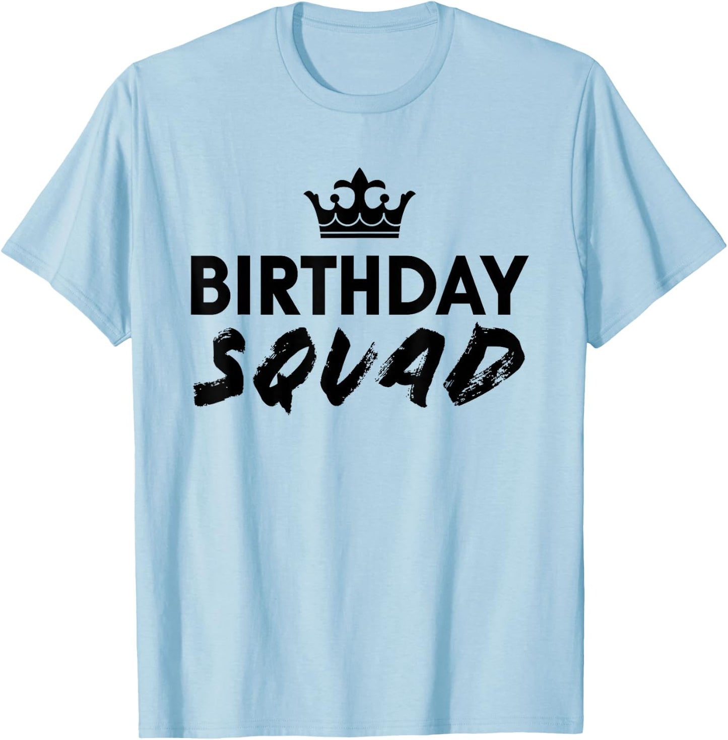 Happy Birthday Squad King Best White Crown Funny Party T T-Shirt - T-Shirt | Light Blue