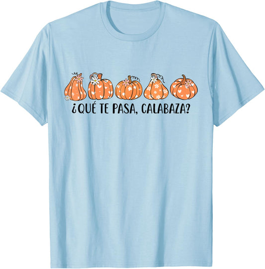 Que Te Pasa Calabaza Spanish Saying Fall Pumpkin Season T-Shirt - T-Shirt | Light Blue