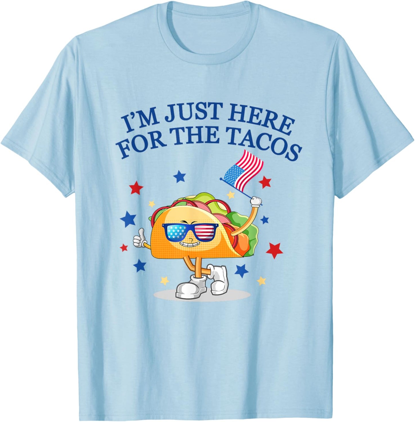 Funny 4th Of July, I'm Just Here For The Tacos, women men T-Shirt - T-Shirt | Light Blue