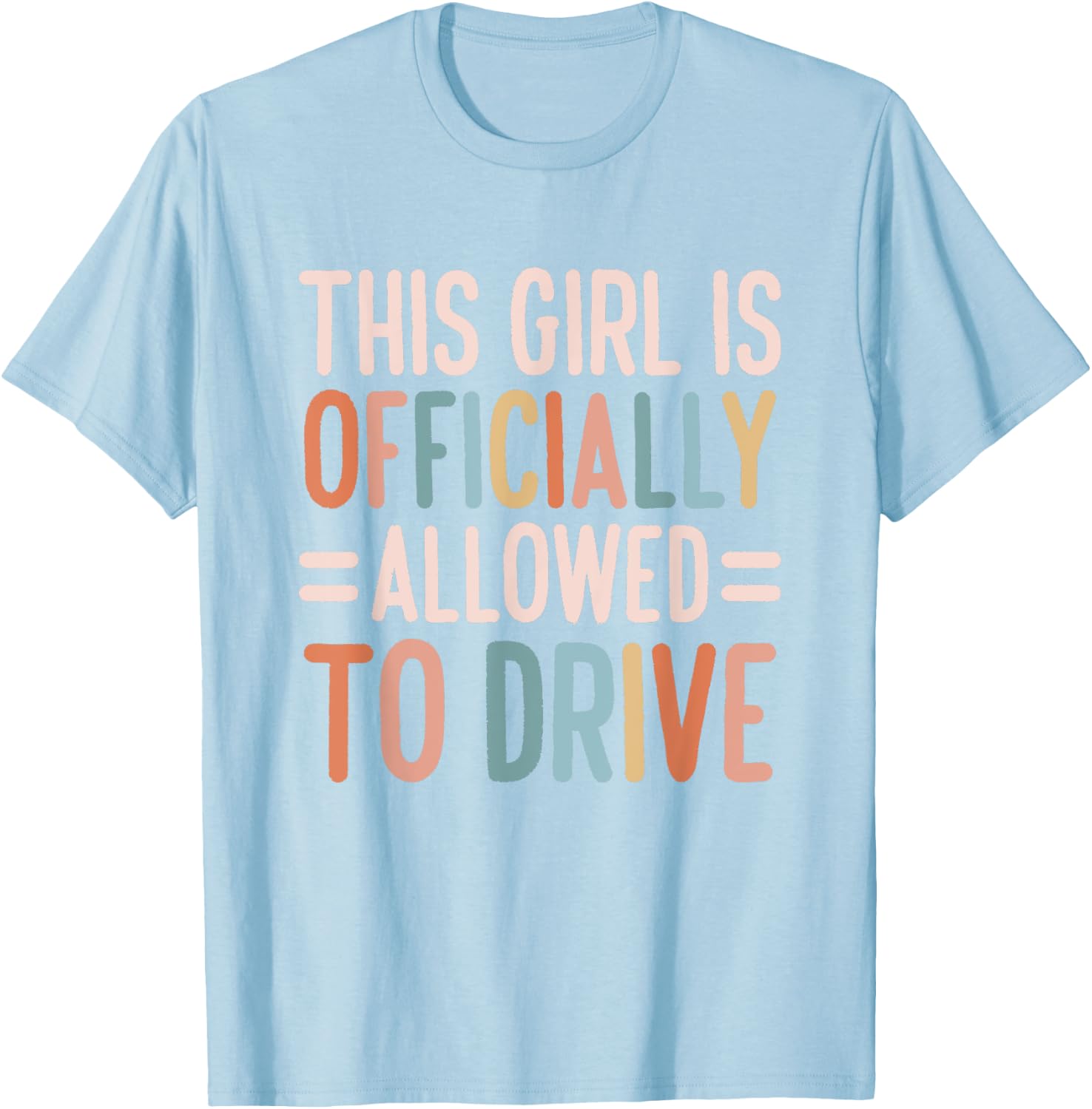 This Girl Is Officially Allowed to Drive Officially Licensed T-Shirt - T-Shirt | Light Blue