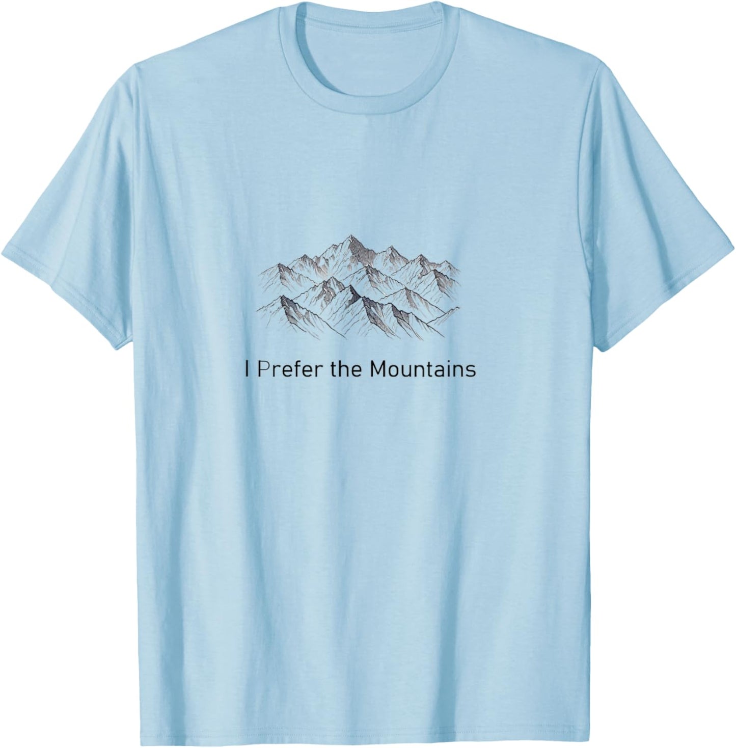 I Prefer the Mountains T-Shirt - T-Shirt | Light Blue