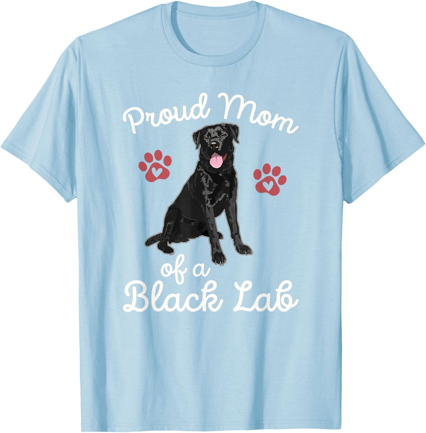 Proud Mom of a Black Lab Dog Labrador Retriever Pet Owner T-Shirt - T-Shirt | Light Blue