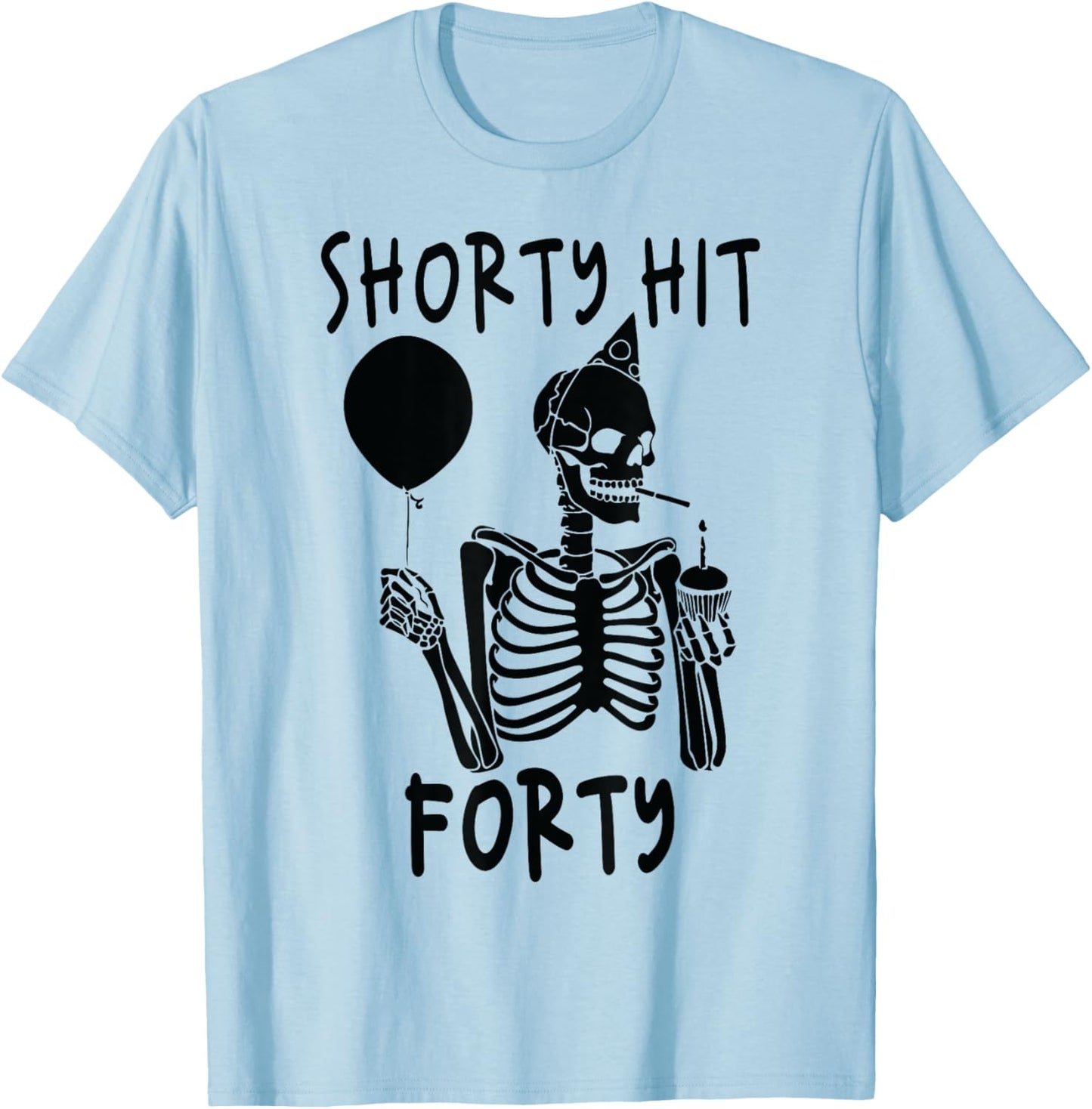 Funny Shorty Hit Forty Turning 40th Birthday Hello Forties T-Shirt - T-Shirt | Light Blue