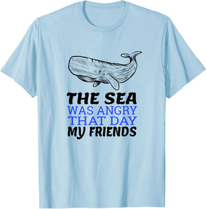 The Sea Was Angry That Day My Friends I Funny Biologist T-Shirt - T-Shirt | Light Blue