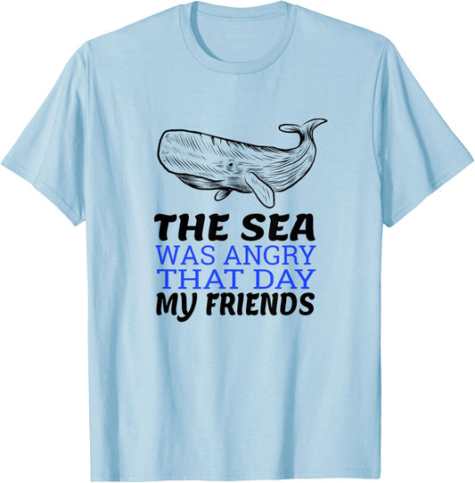 The Sea Was Angry That Day My Friends I Funny Biologist T-Shirt - T-Shirt | Light Blue
