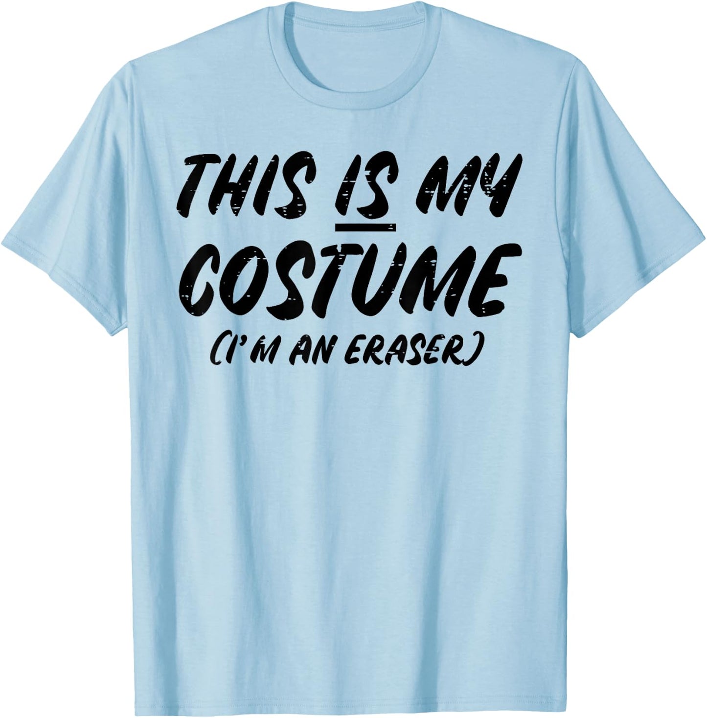 Halloween This Is My Costume Im An Eraser Boys Girls Kids T-Shirt - T-Shirt | Light Blue