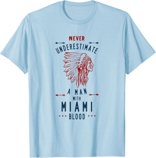 Miami Tribe Native American Indian Man Never Underestimate T-Shirt - T-Shirt | Light Blue