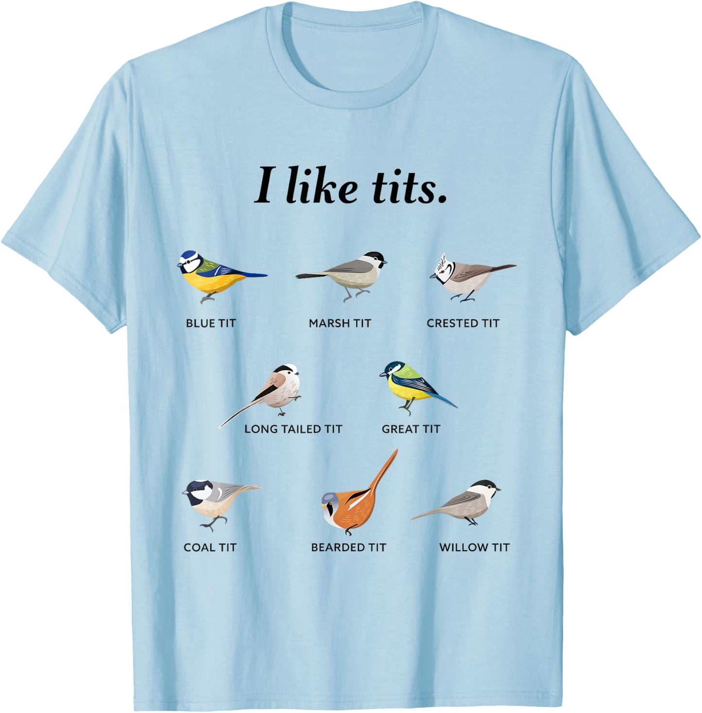 I like tits - Funny Bird watching Gift T-Shirt - T-Shirt | Light Blue