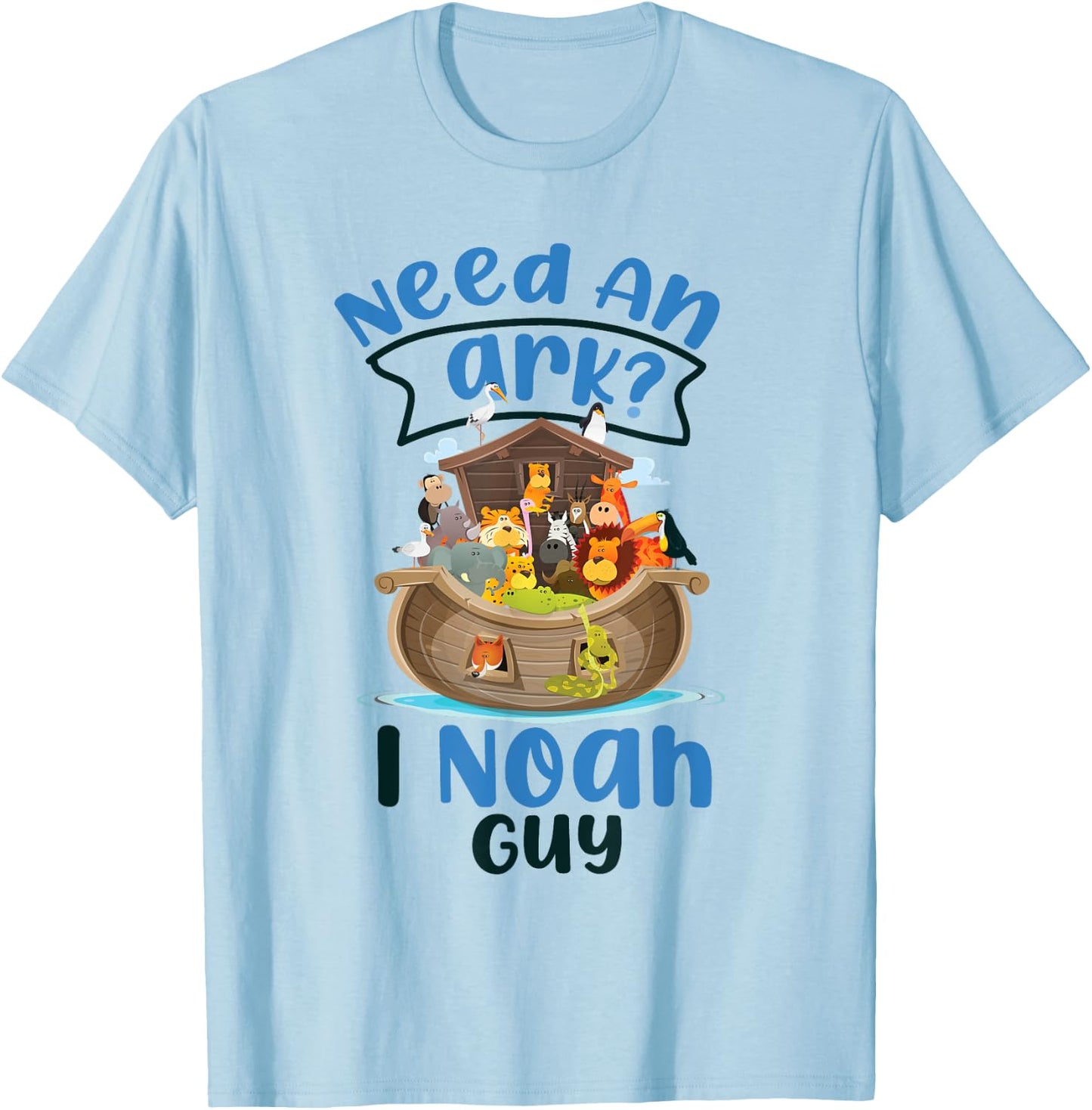 Christian Bible Verse Need An Ark? I Noah Guy T-Shirt - T-Shirt | Light Blue