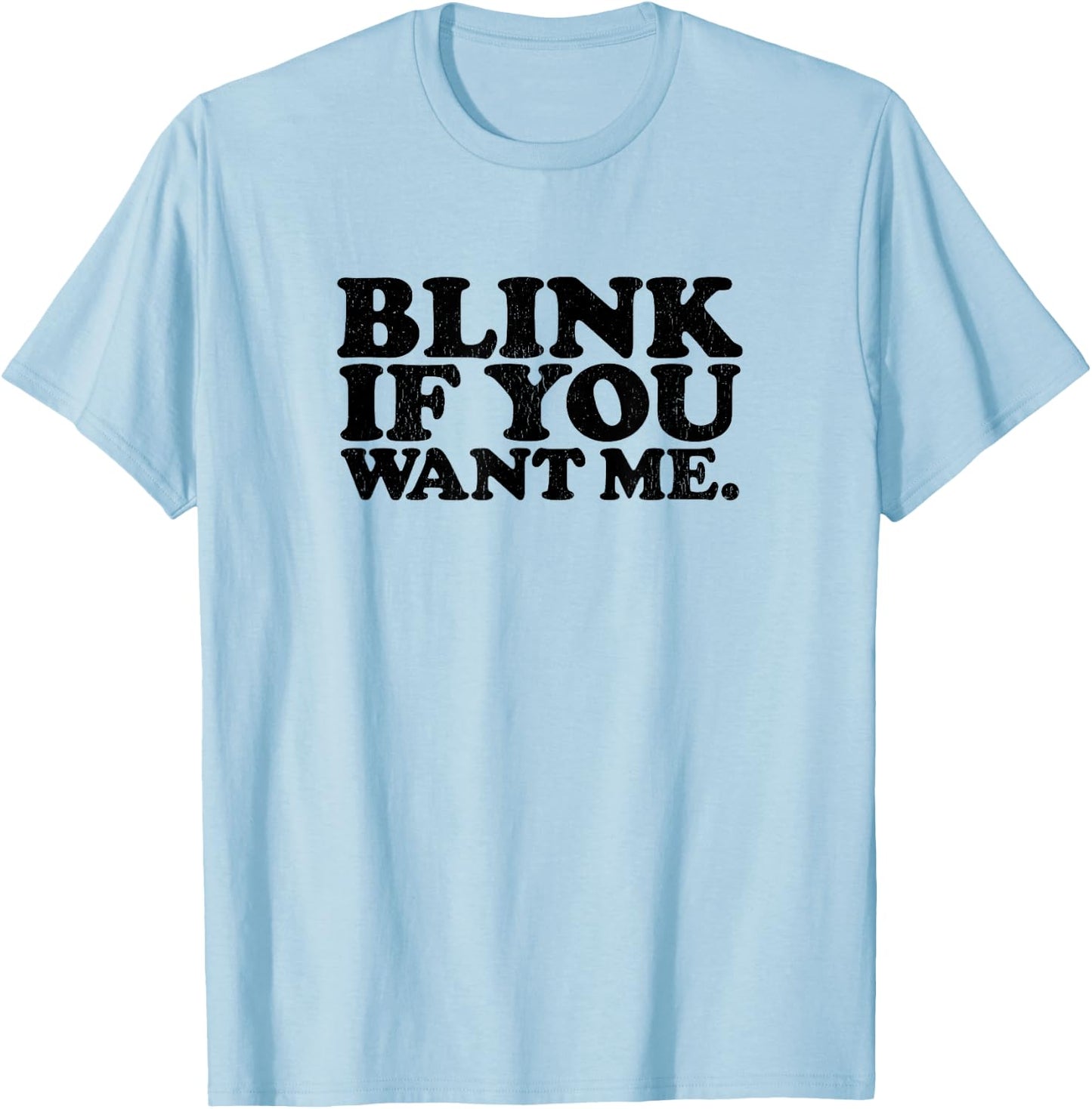 BLINK IF YOU WANT ME distressed black ink vintage retro T-Shirt - T-Shirt | Light Blue