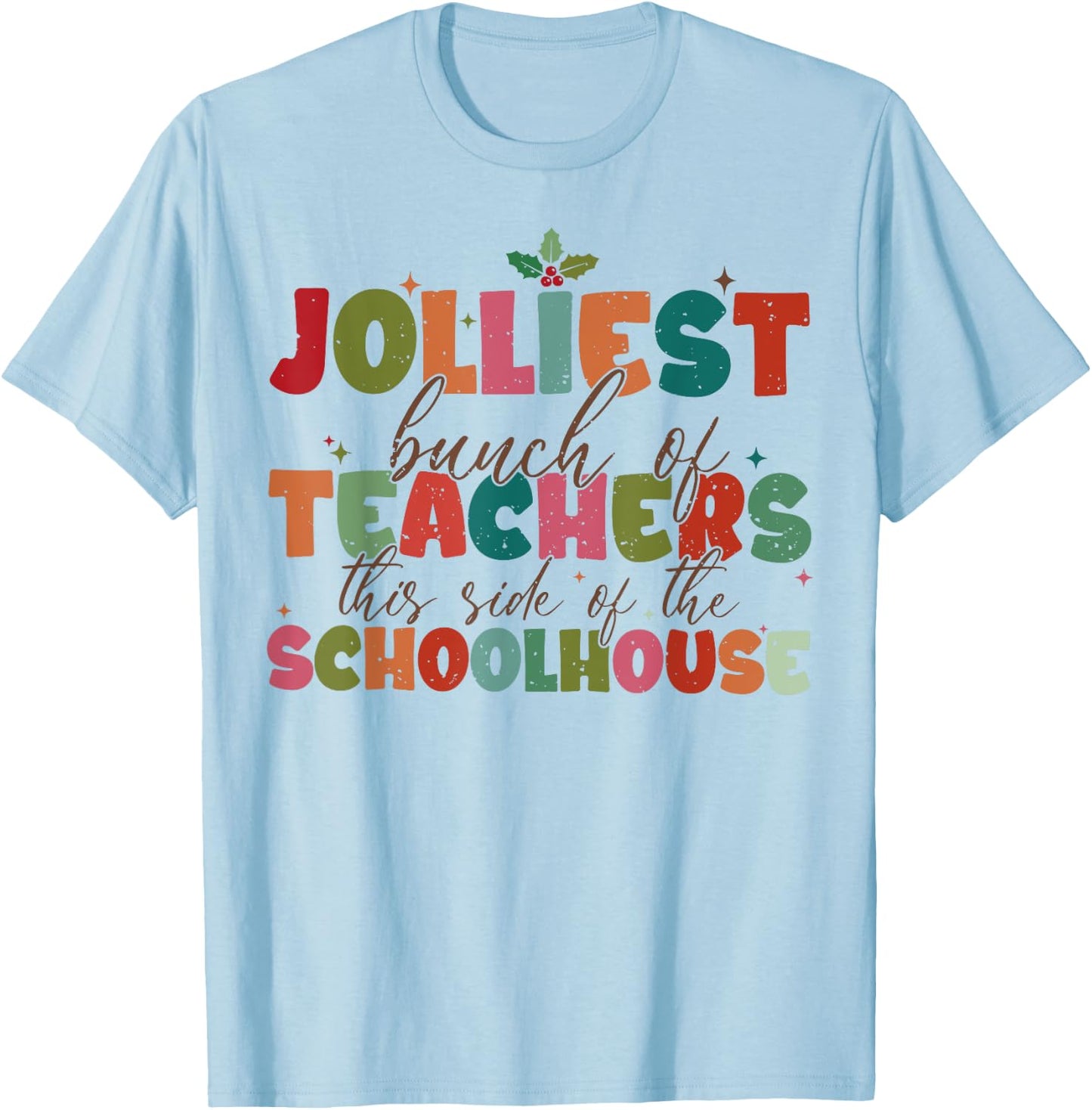 Jolliest Bunch Of Teachers This Side Of The Schoolhouse Xmas T-Shirt - T-Shirt | Light Blue