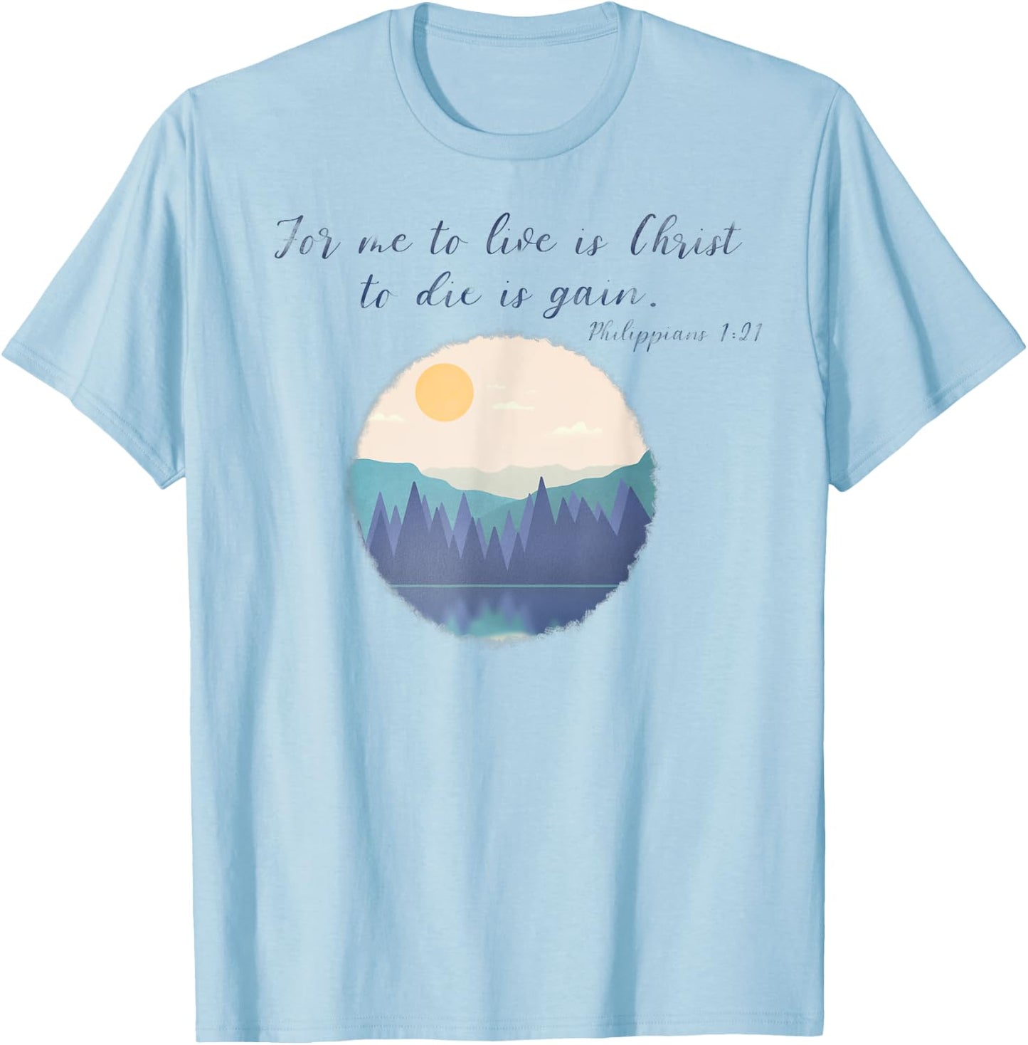 To live is Christ | Philippians 1:21| Faith | Christianity T-Shirt - T-Shirt | Light Blue
