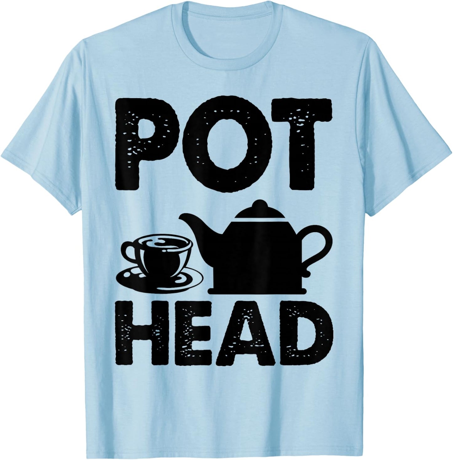 Pot Head Coffee Tea Lover Caffeine Addict Fun Gift T-Shirt - T-Shirt | Light Blue