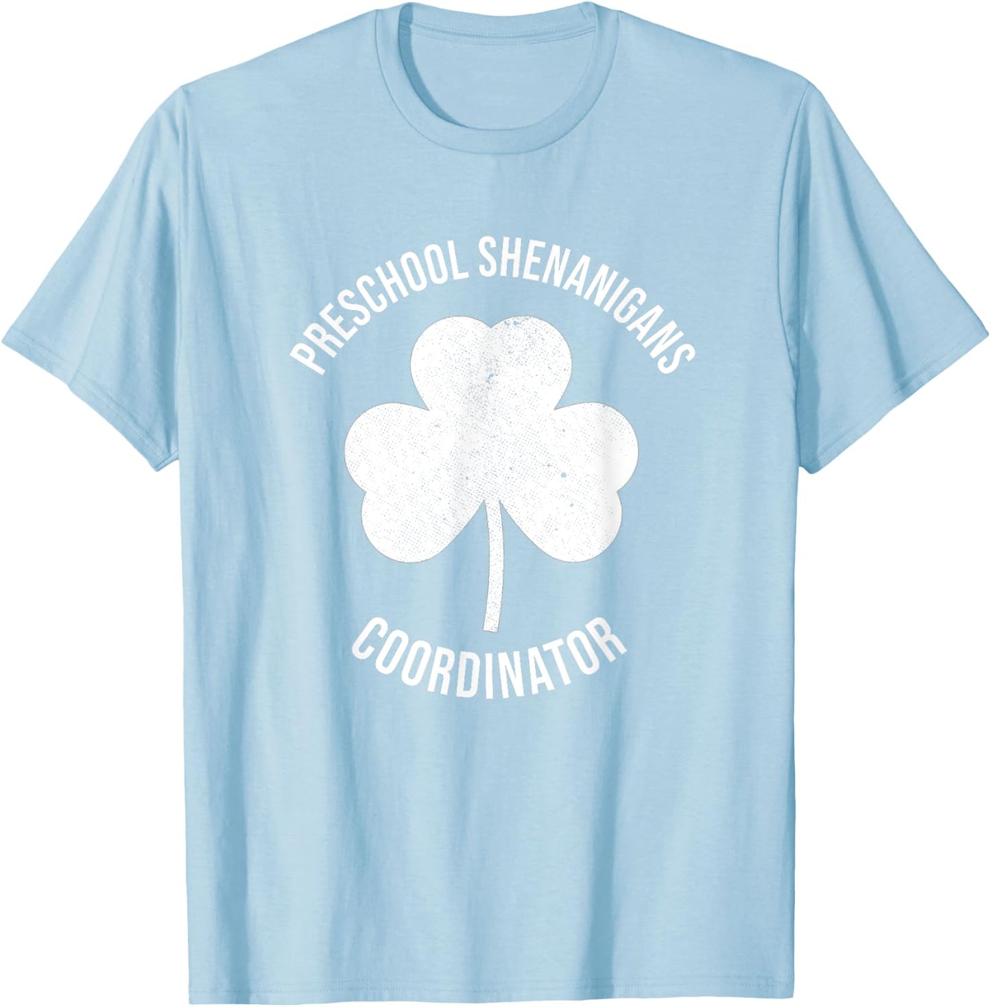 Preschool Teacher St Patricks Day Shenanigans Coordinator T-Shirt - T-Shirt | Light Blue
