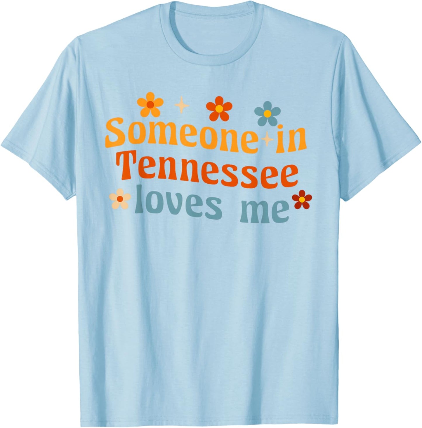 Someone In Tennessee Loves Me T-Shirt - T-Shirt | Light Blue