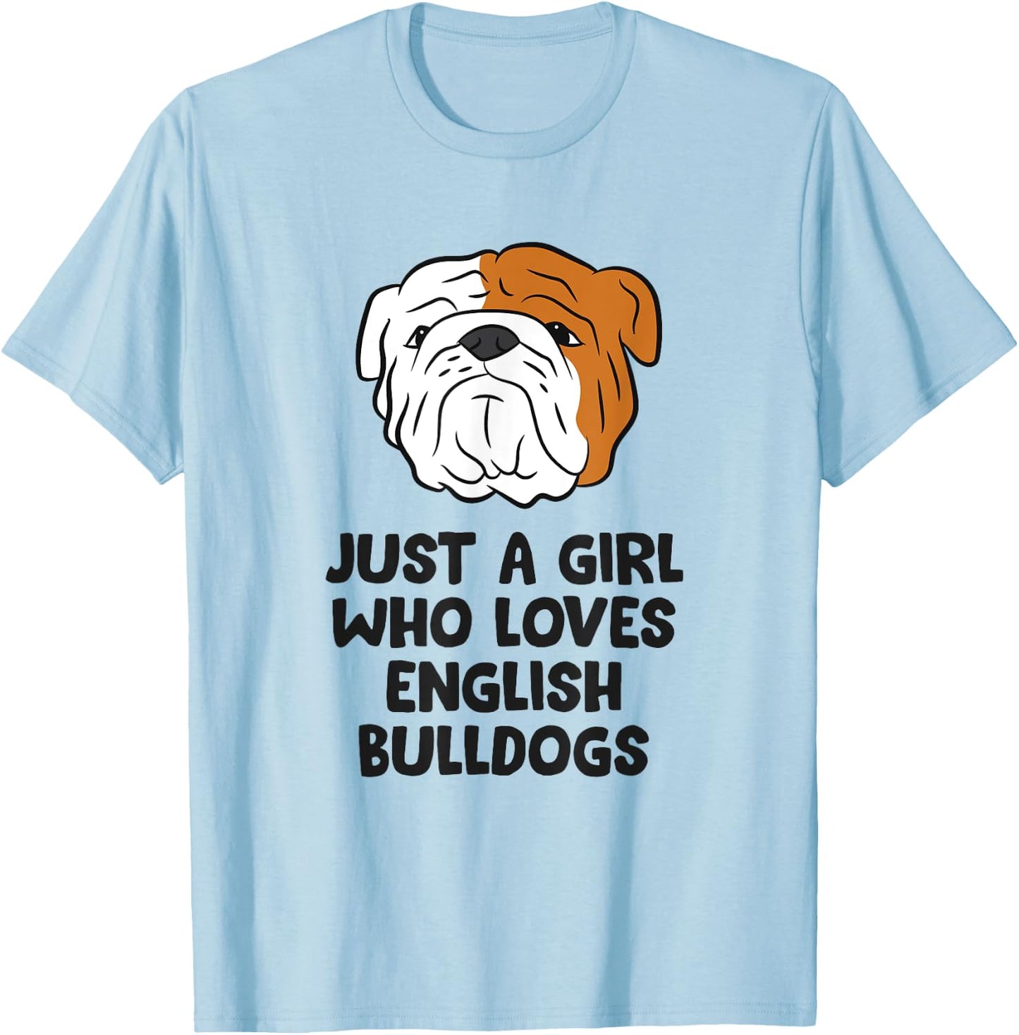 Just A Girl Who Loves English Bulldogs T-Shirt - T-Shirt | Light Blue