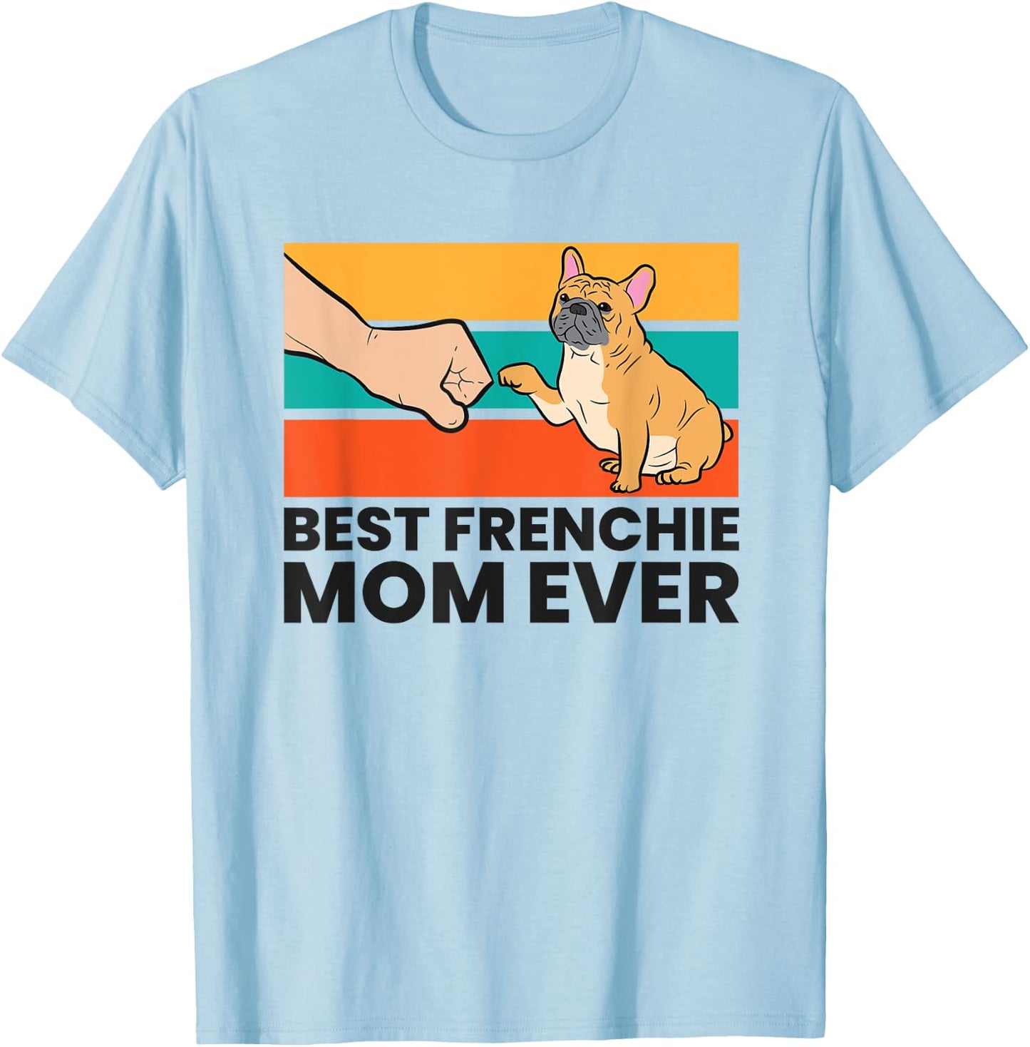 Best Frenchie Mom Ever French Bulldog Mom Women Kids T-Shirt - T-Shirt | Light Blue