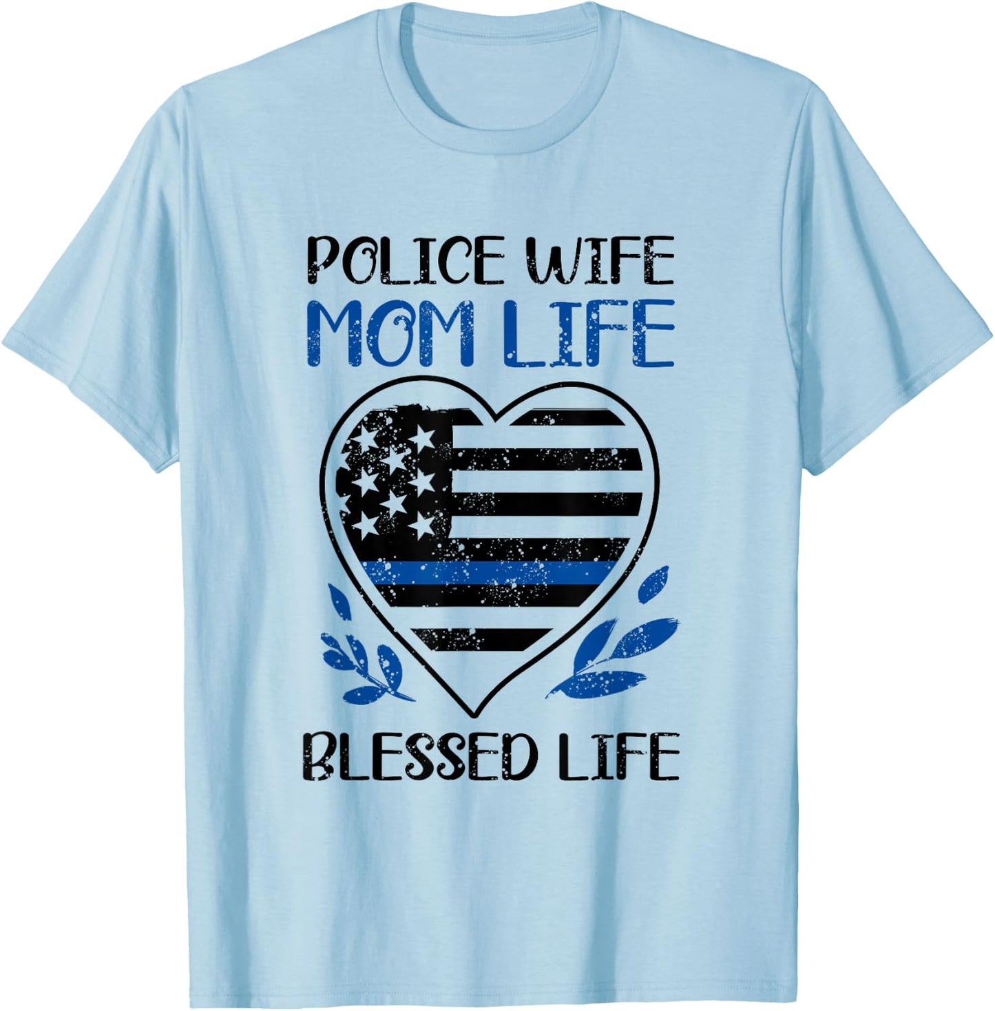 Blue Thin Line Police Wife Mom Life Blessed Policewoman T-Shirt - T-Shirt | Light Blue
