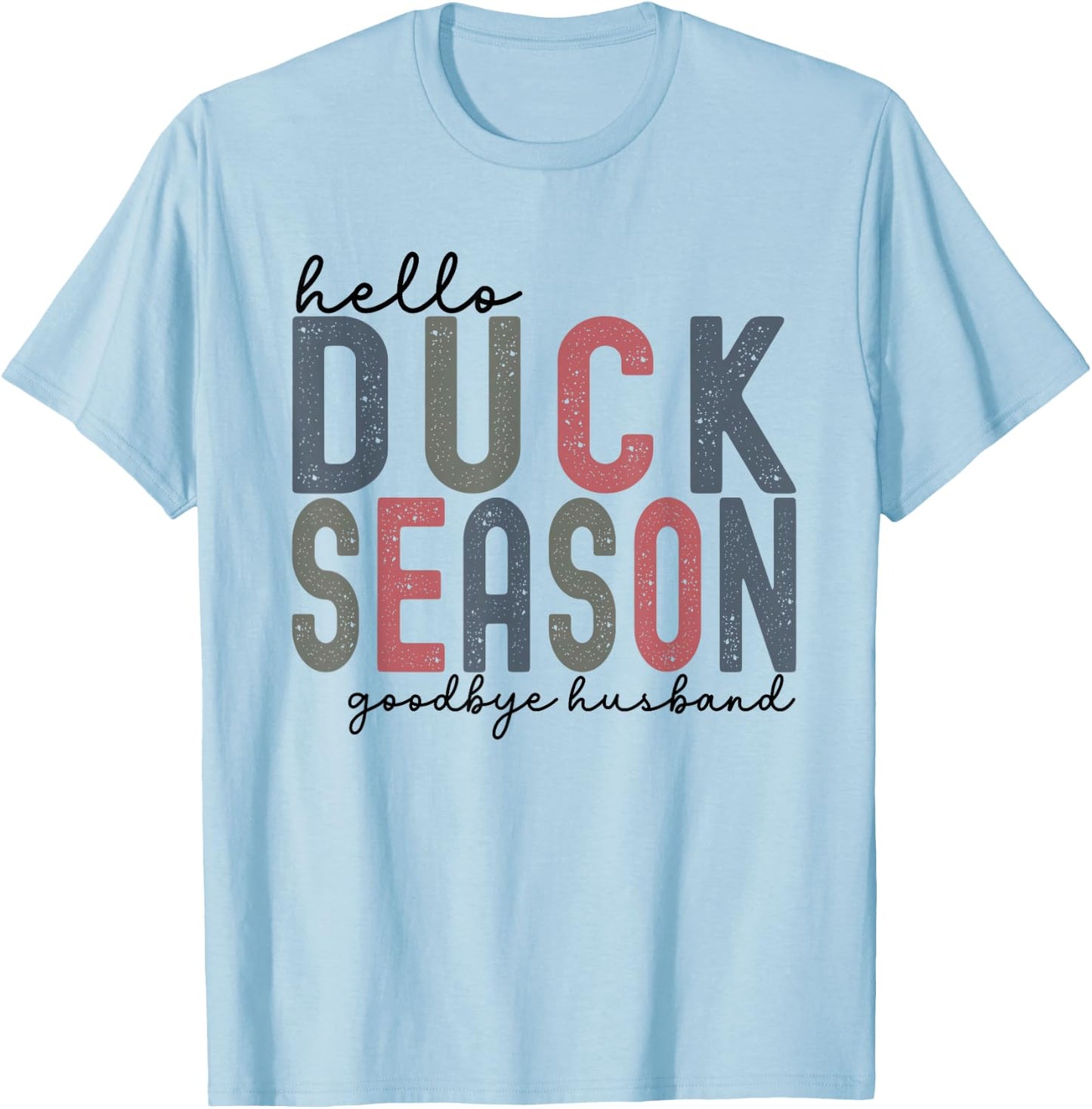 Hello Duck Season Goodbye Husband Funny Duck Deer Hunting T-Shirt - T-Shirt | Light Blue