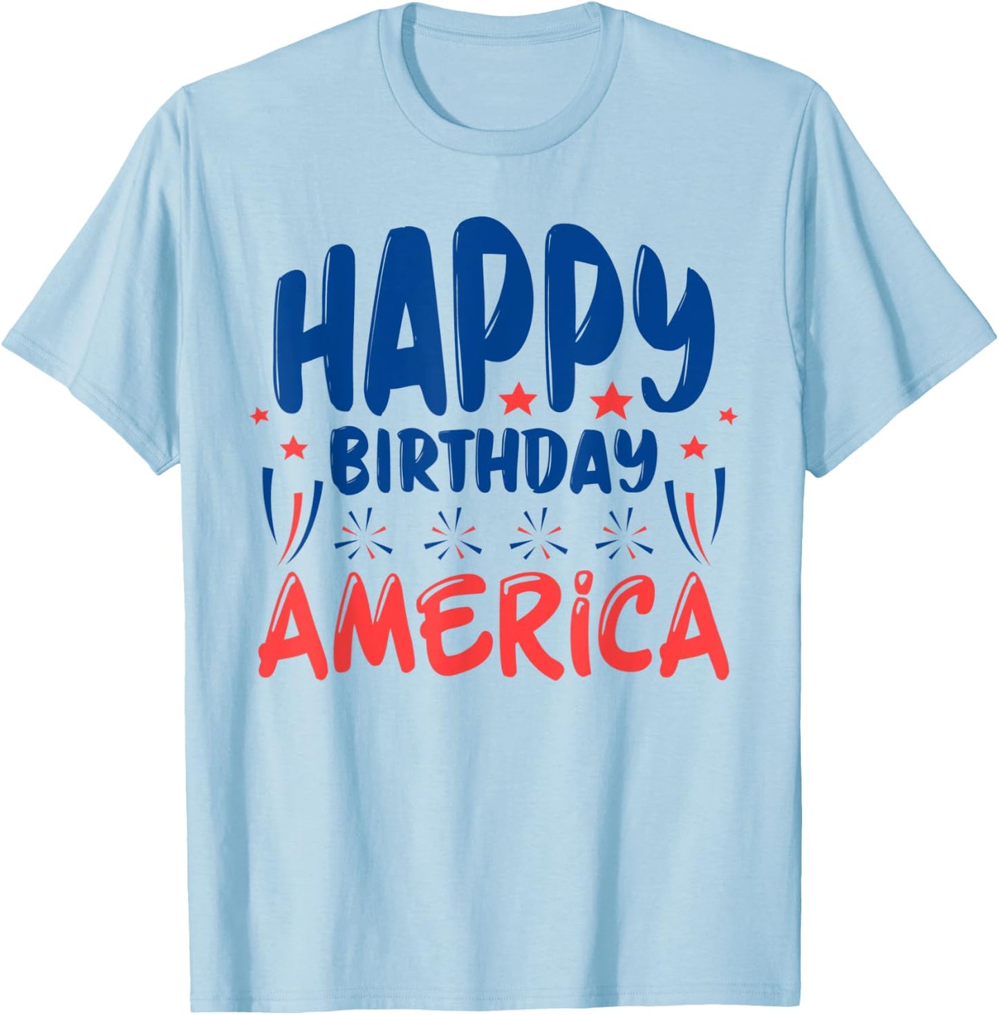 July 4th Independence Day Celebration Happy Birthday America T-Shirt - T-Shirt | Light Blue