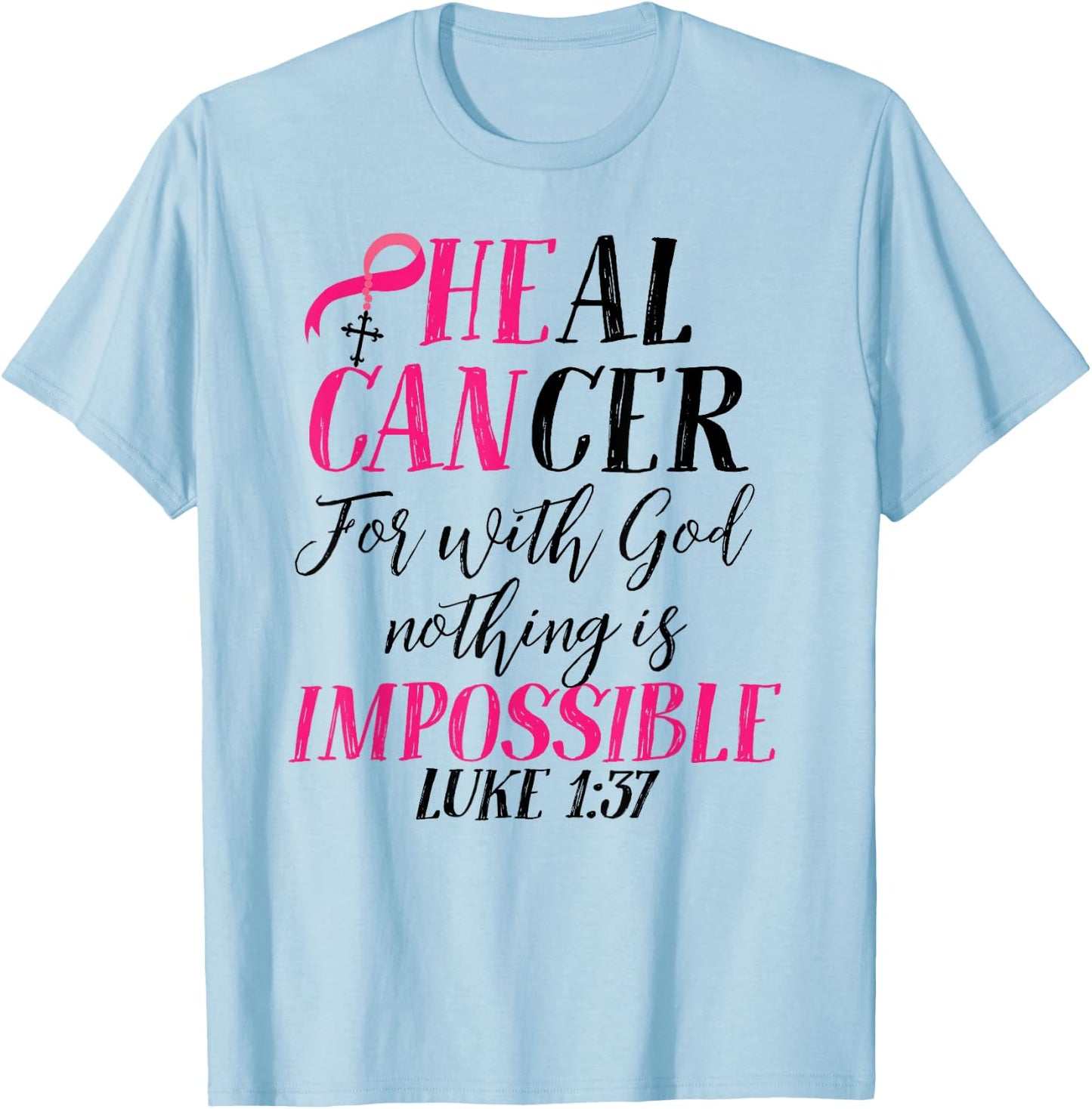 He Can Cure Breast Cancer Pink Ribbon Recovery Faith T-Shirt - T-Shirt | Light Blue