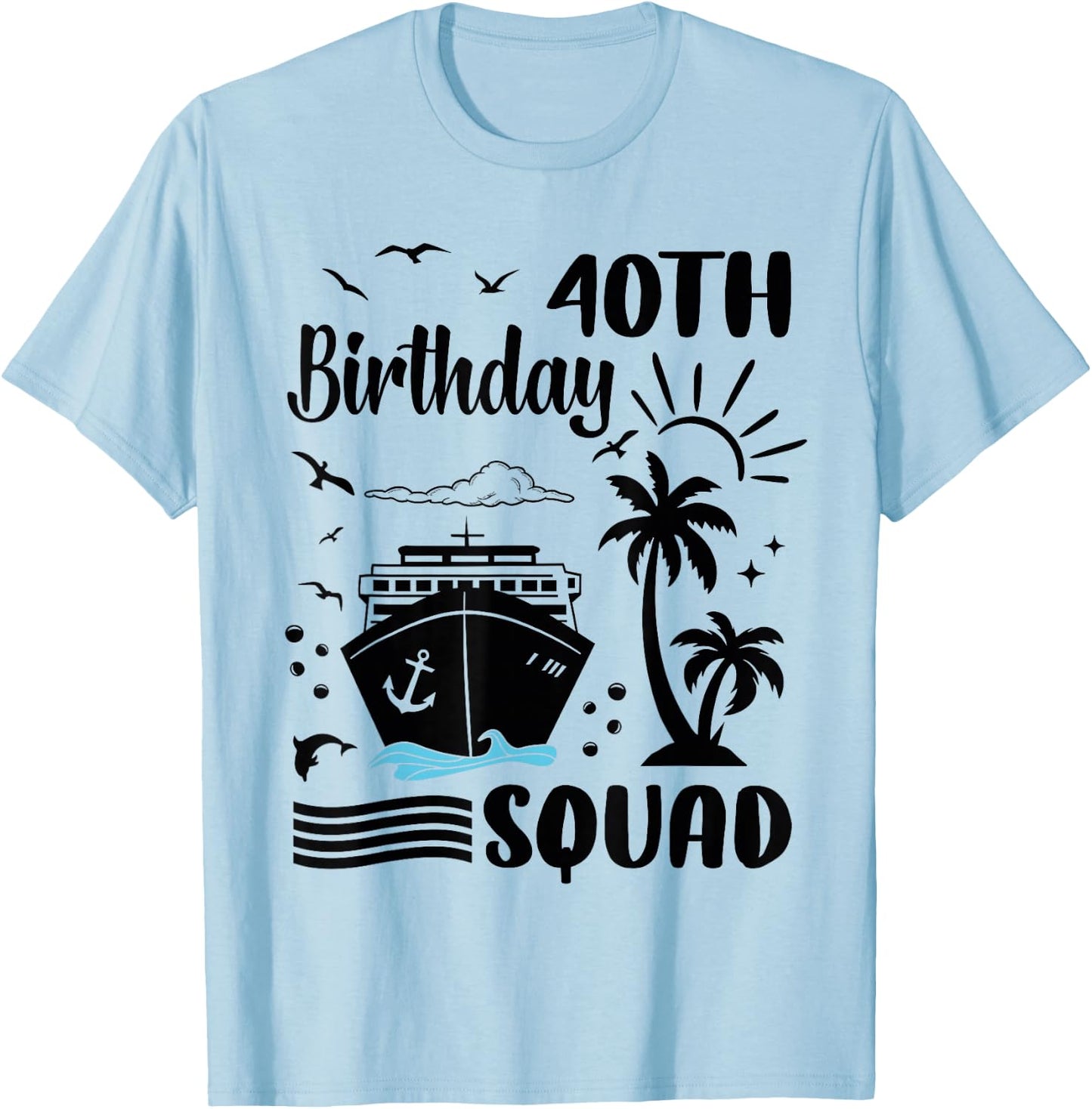 40th Birthday Cruise Vacation 2024 Cruise Squad Adventure T-Shirt - T-Shirt | Light Blue