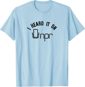 NPR I Heard it on NPR T-Shirt - T-Shirt | Light Blue