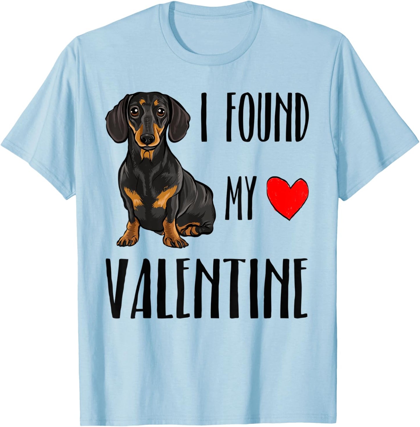 I Found My Valentine Day Black Dachshund Dog Lover Gift Men Women Kids T-Shirt - T-Shirt | Light Blue