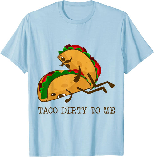 TACO DIRTY TO ME Funny Taco Lover Taco Tuesday Foodie