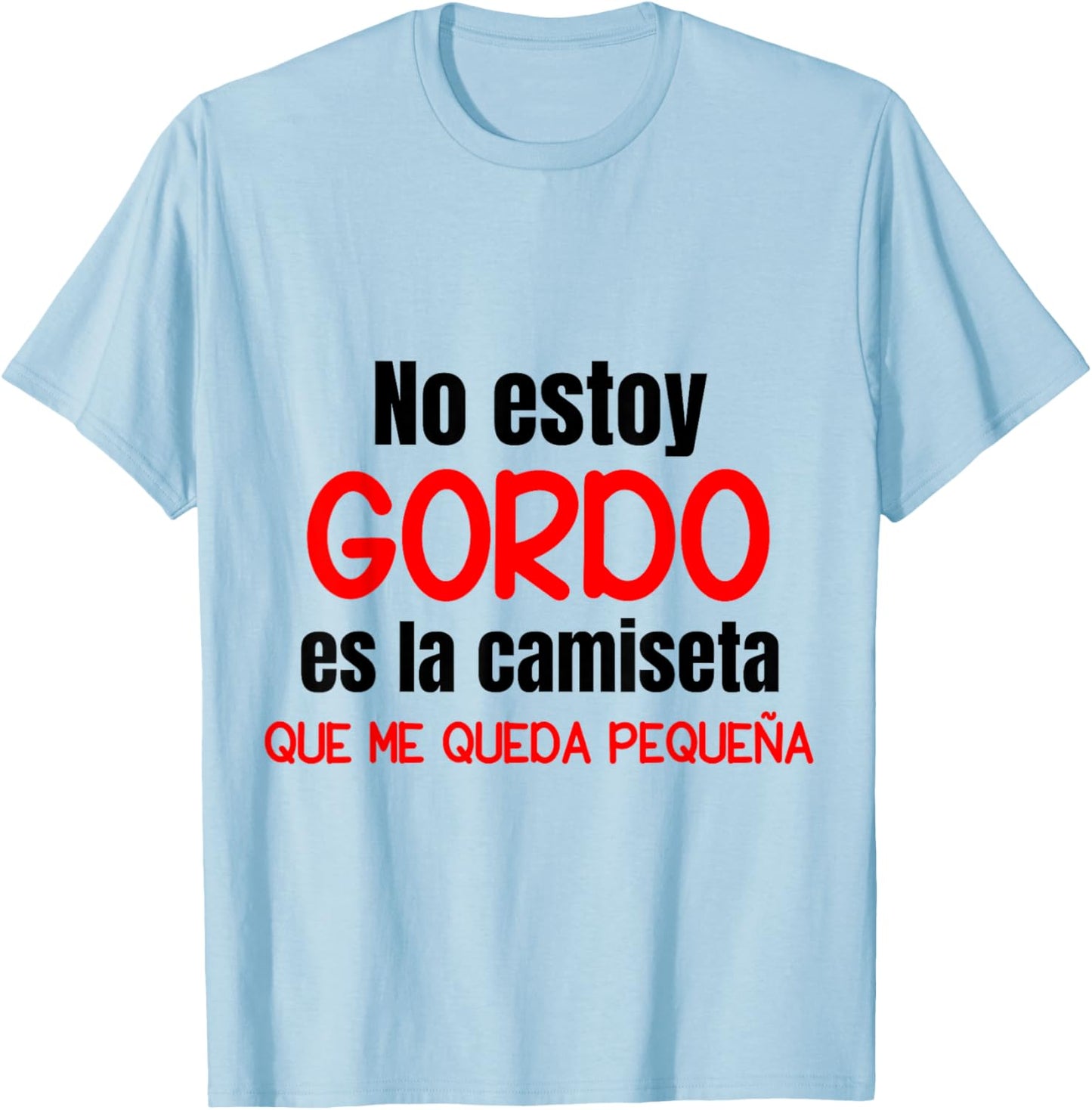 Regalo Divertido Hombre No Estoy Gordo T-Shirt - T-Shirt | Light Blue