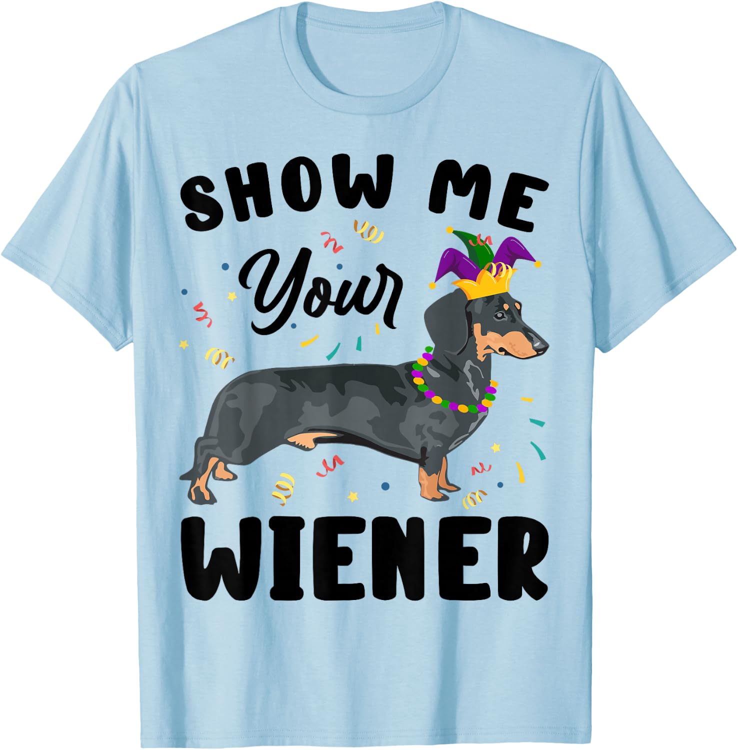 Show Me Your Wiener Funny Mardi Gras Dog Lover Gift Women T-Shirt - T-Shirt | Light Blue