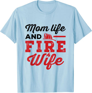 Mom Life and Fire Wife Firefighting Firefighter Spouse Women T-Shirt - T-Shirt | Light Blue