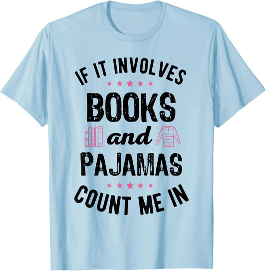 If It Involves Books and Pajamas Book Lover Bookworm Gift T-Shirt - T-Shirt | Light Blue