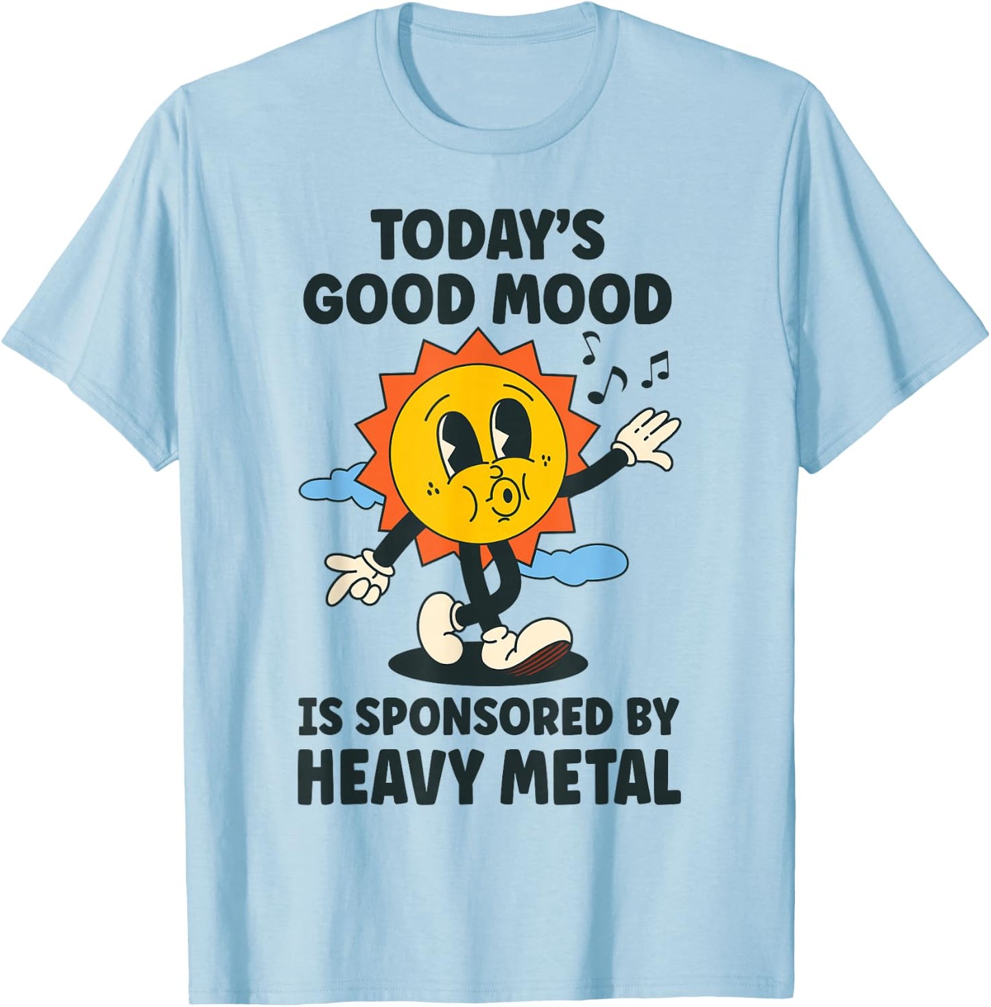 Today's Good Mood Is Sponsored By Heavy Metal Retro Funny T-Shirt - T-Shirt | Light Blue