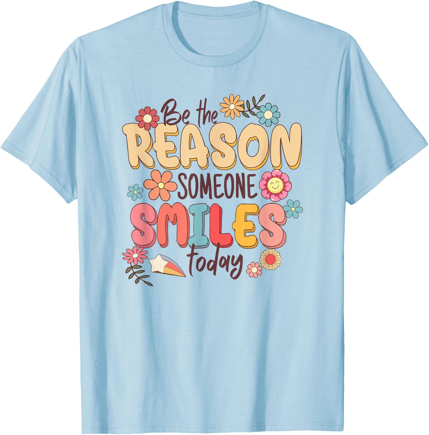 Be the Reason Someone Smiles Today T-Shirt - T-Shirt | Light Blue