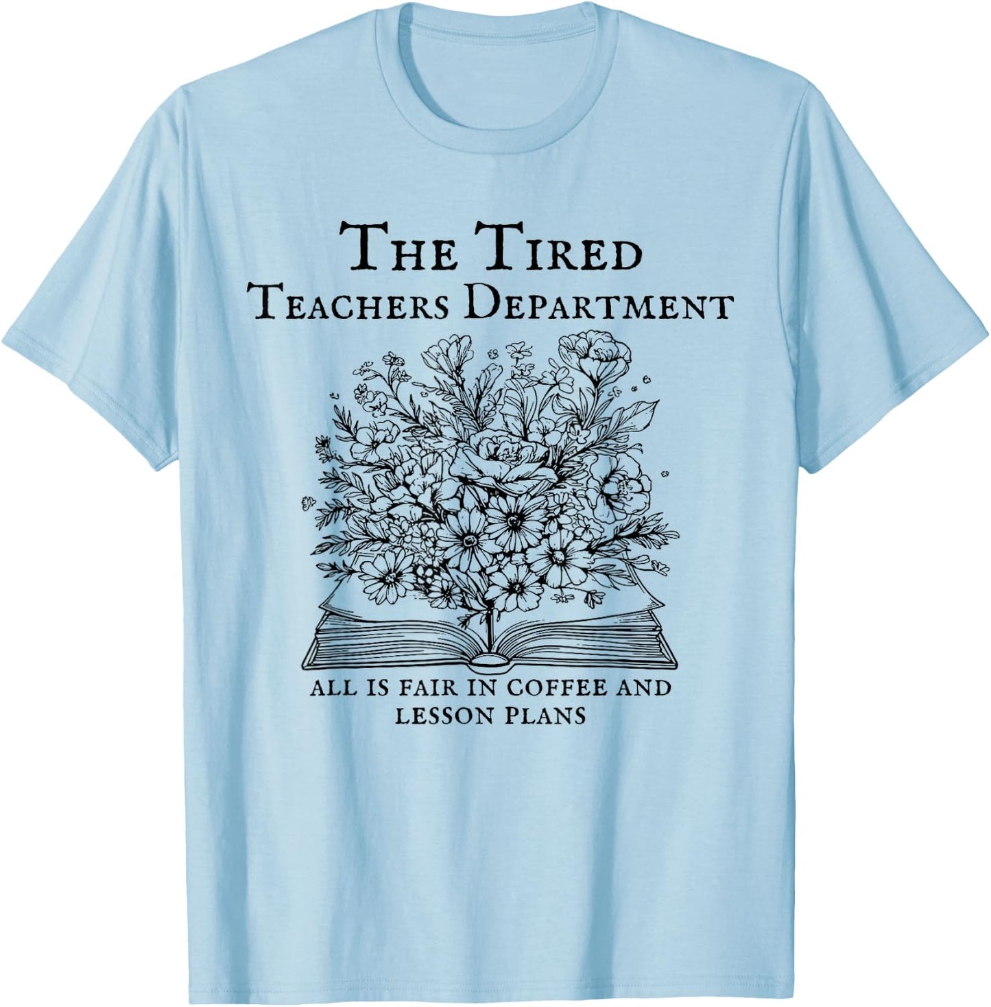 The Tired Teachers Department Teacher Duty Off T-Shirt - T-Shirt | Light Blue