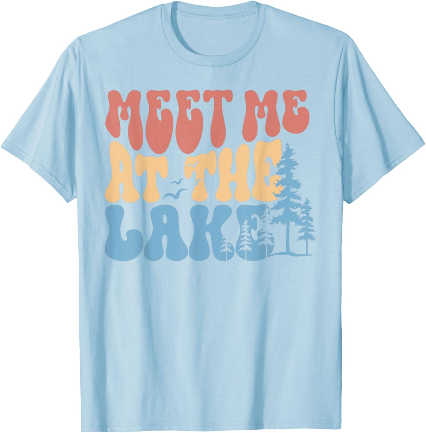 Lake Life Shirt Funny Lake Trip Camping Shirt Meet Me At T-Shirt - T-Shirt | Light Blue