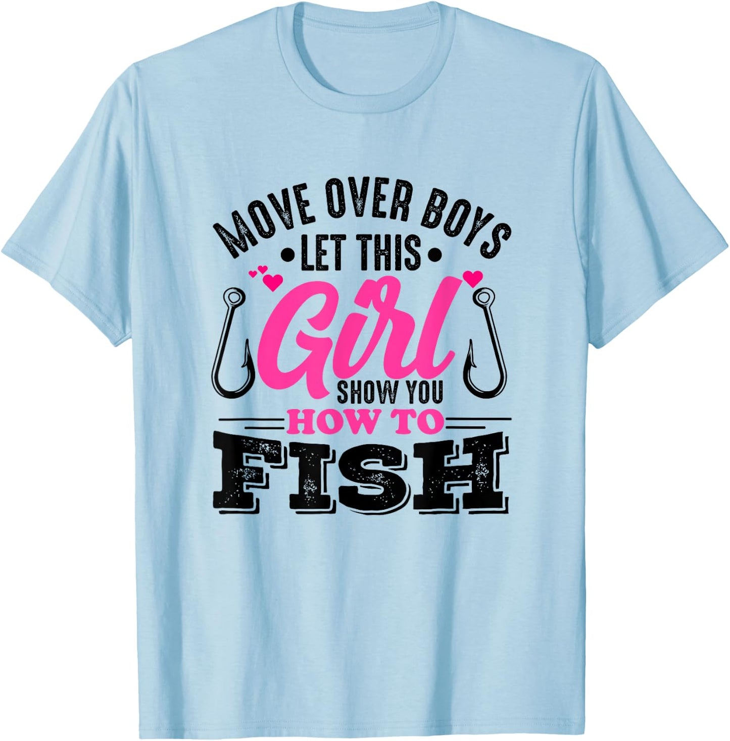 Move Over Boys Let This Girl Show You How To Fish Girls T-Shirt - T-Shirt | Light Blue
