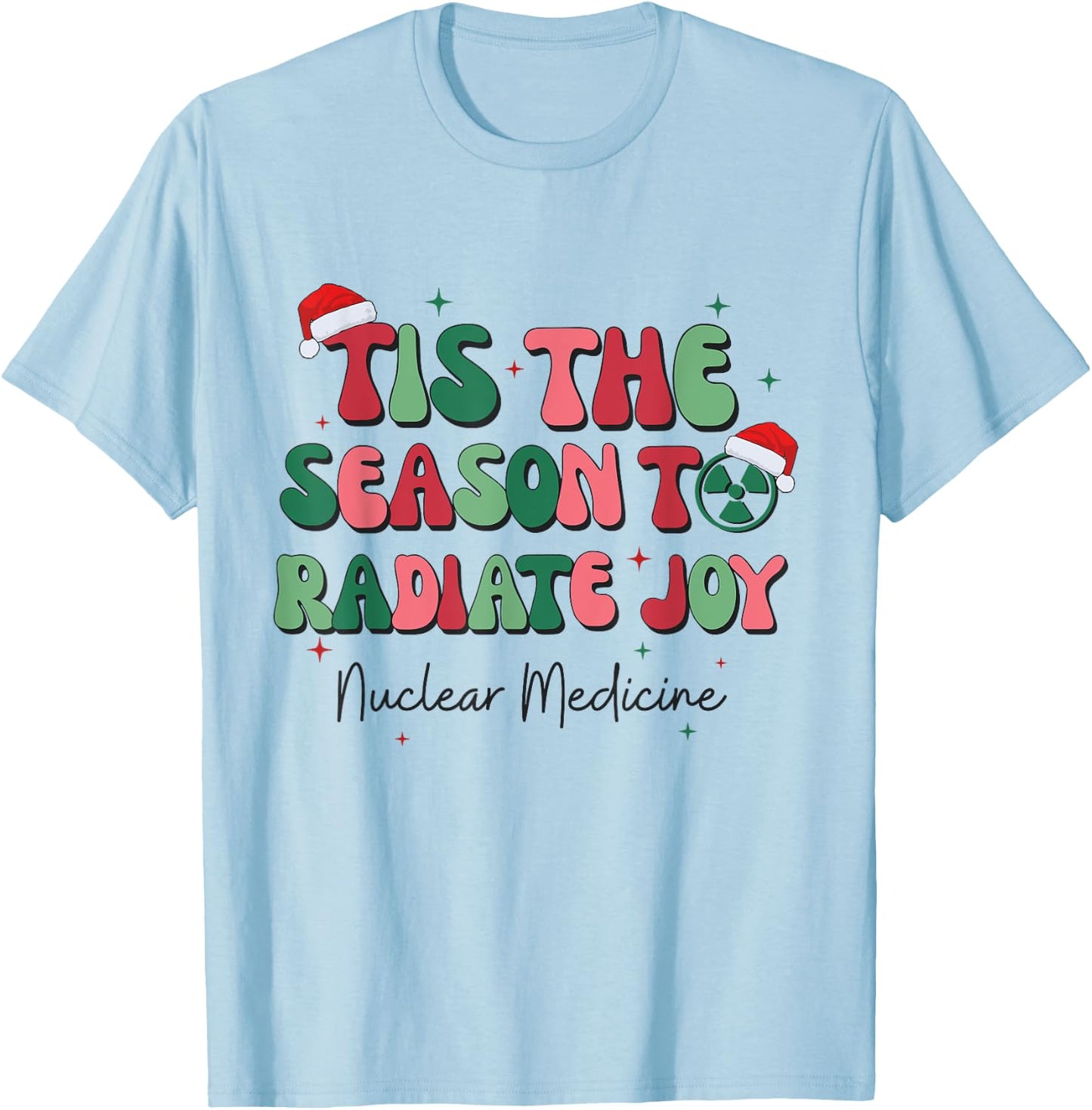 Tis The Season To Radiate Joy Nuclear Medicine Christmas NMT T-Shirt - T-Shirt | Light Blue