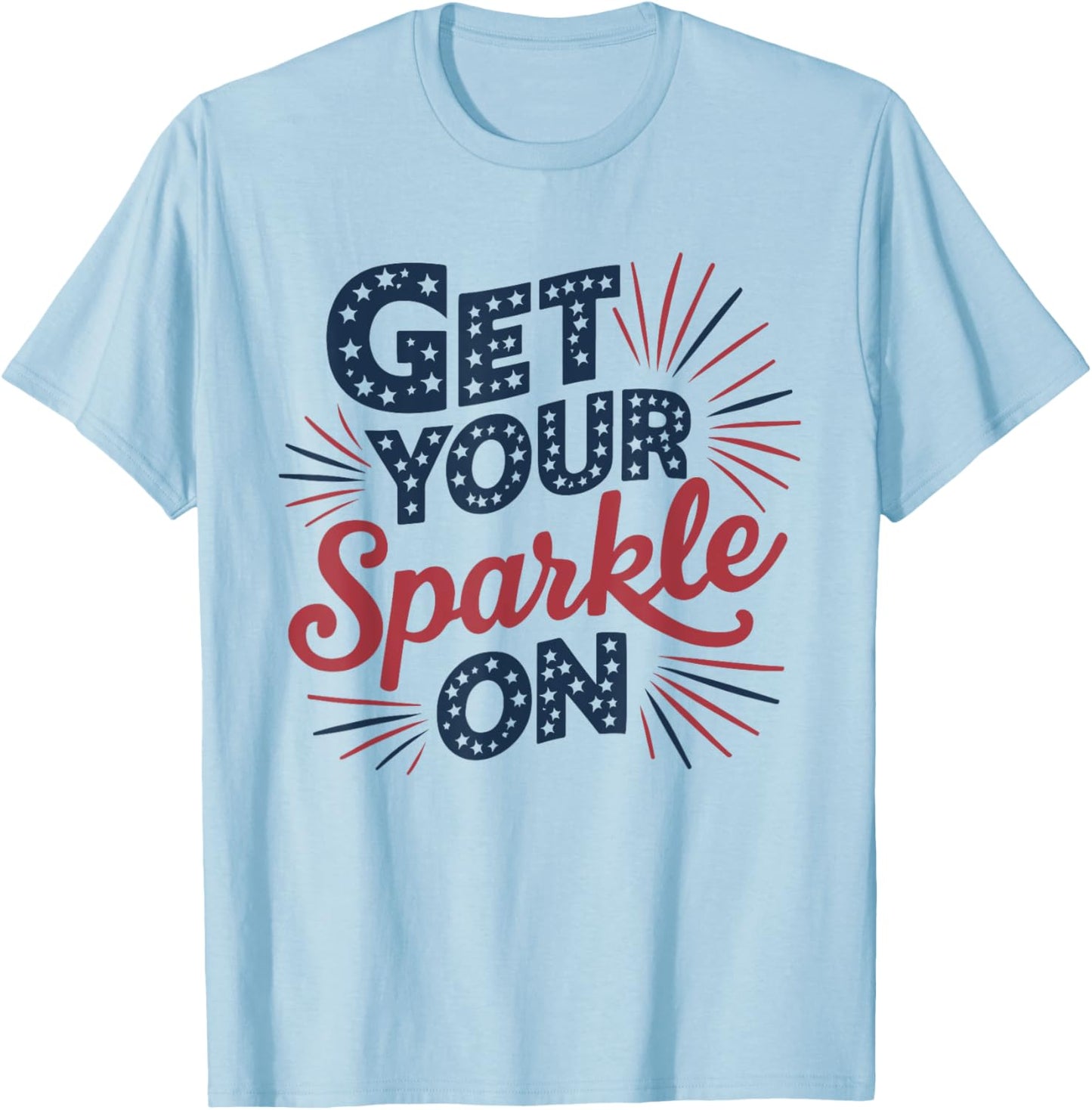 Red Blue Flag Patriotic USA 4th Of July Get your Sparkle On T-Shirt - T-Shirt | Light Blue