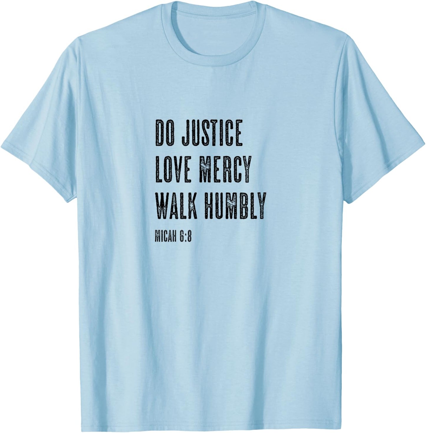 Do Justice Love Mercy Walk Humbly - Micah 6:8 | Christian T-Shirt - T-Shirt | Light Blue